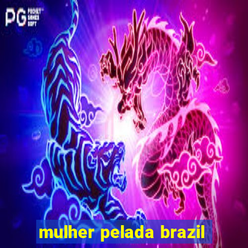 mulher pelada brazil